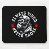 Always Tired Never Broke Funny Monkey (on Back)  マウスパッド (正面)