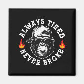 Always Tired Never Broke Funny Monkey (on Back)  マグネット (正面)
