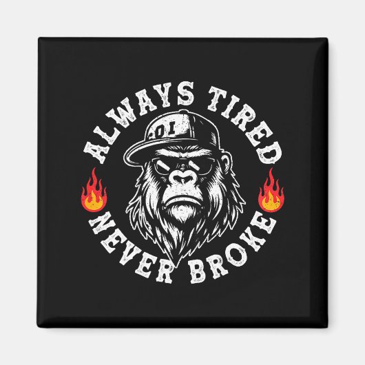 Always Tired Never Broke Funny Monkey (on Back)  マグネット (正面)