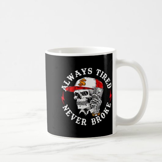 Always Tired Never Broke Funny Skull (on Back)  コーヒーマグカップ (右)