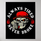 Always Tired Never Broke Funny Skull (on Back)  ポスター (正面)
