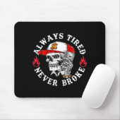 Always Tired Never Broke Funny Skull (on Back)  マウスパッド (マウス)