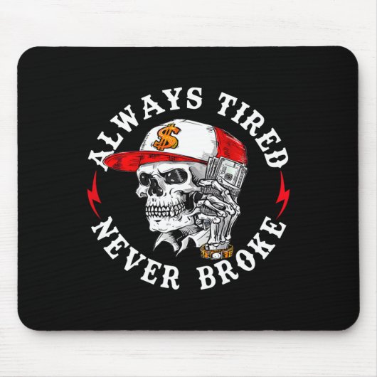 Always Tired Never Broke Funny Skull (on Back)  マウスパッド (正面)