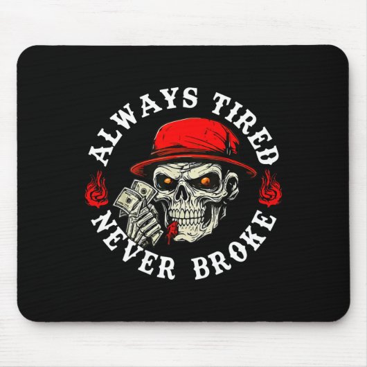 Always Tired Never Broke Funny Skull (on Back) マウスパッド (正面)
