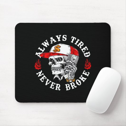 Always Tired Never Broke Funny Skull (on Back) マウスパッド (マウス)
