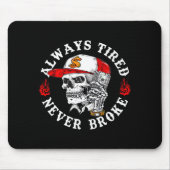 Always Tired Never Broke Funny Skull (on Back) マウスパッド (正面)
