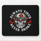 Always Tired Never Broke Funny Skull (on Back) マウスパッド (正面)