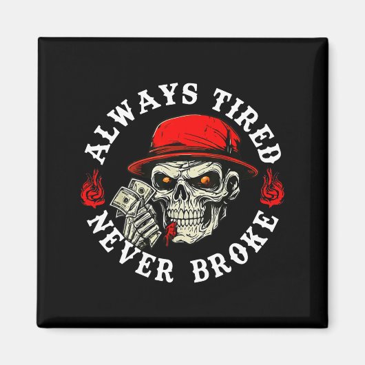 Always Tired Never Broke Funny Skull (on Back)  マグネット (正面)
