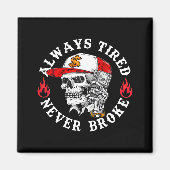 Always Tired Never Broke Funny Skull (on Back)  マグネット (正面)