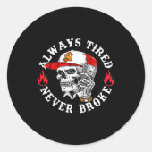 Always Tired Never Broke Funny Skull (on Back)  ラウンドシール (正面)