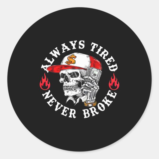 Always Tired Never Broke Funny Skull (on Back)  ラウンドシール (正面)