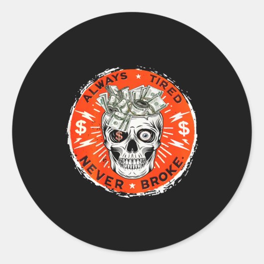 Always Tired Never Broke Funny Skull (on Back)  ラウンドシール (正面)