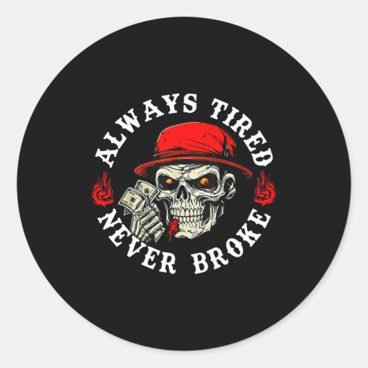 Always Tired Never Broke Funny Skull (on Back)  ラウンドシール (正面)