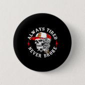 Always Tired Never Broke Funny Skull (on Back)  缶バッジ (正面)