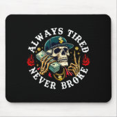 Always Tired Never Broke Skull (on Back)  マウスパッド (正面)