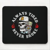 Always Tired Never Broke Skull (on Back)  マウスパッド (正面)