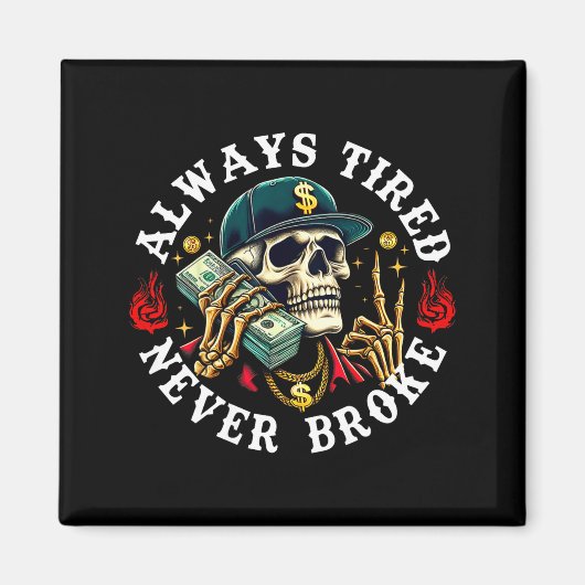 Always Tired Never Broke Skull (on Back)  マグネット (正面)