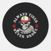 Always Tired Never Broke Skull (on Back)  ラウンドシール (正面)