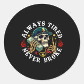 Always Tired Never Broke Skull (on Back)  ラウンドシール (正面)