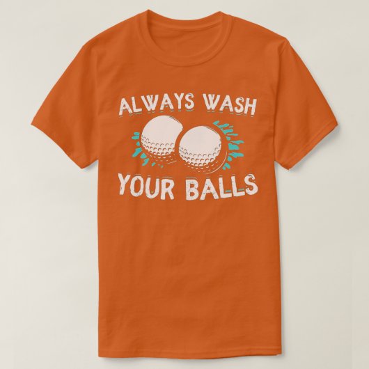 Always Wash Your Balls Golf Funny  Tシャツ (デザイン正面)
