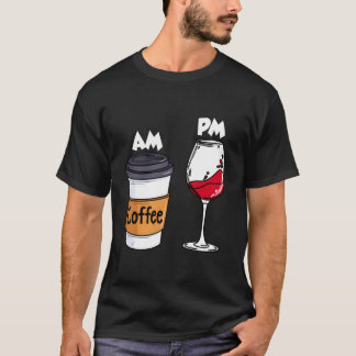 Am Coffee Pm Wine Drinking Drinkers Alcohol Tシャツ