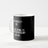Am I Perfect No Try Better Personおもしろい諺 コーヒーマグカップ (正面左)