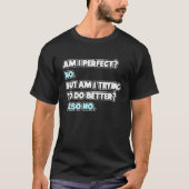 Am I Perfect  Sarcastic Humor Joke Statement Tシャツ (正面)