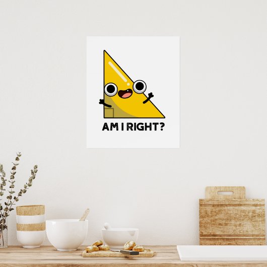 Am I Right おもしろい Angle Pun ポスター (キッチン)