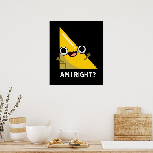 Am I Right おもしろい Angle Pun Dark BG ポスター (キッチン)