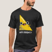 Am I Right おもしろい Angle Pun Dark BG Tシャツ (正面)