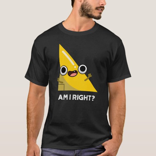 Am I Right おもしろい Angle Pun Dark BG Tシャツ (正面)