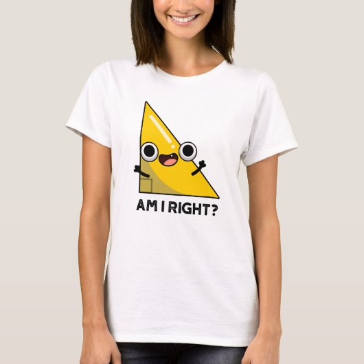 Am I Right おもしろい Angle Pun Tシャツ (正面)
