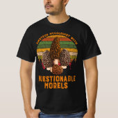 Amateur Mycologist With Questionable Morels  Tシャツ (正面)