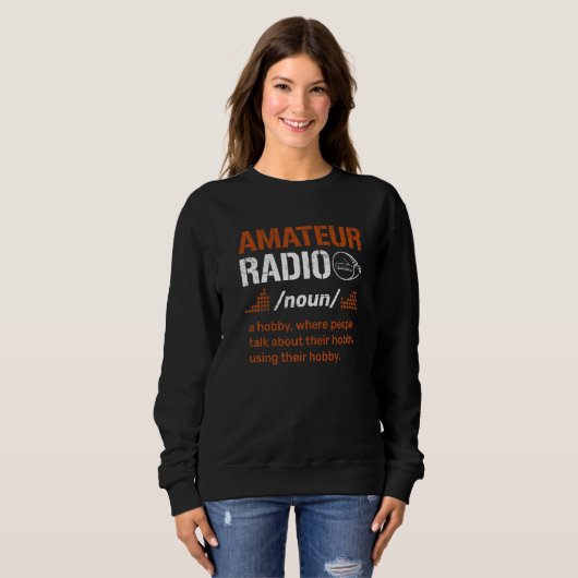 Amateur Radio Definition for a Ham Radio Operator  スウェットシャツ (正面フル)