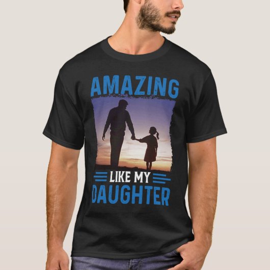Amazing Like My Daughter Tシャツ (正面)