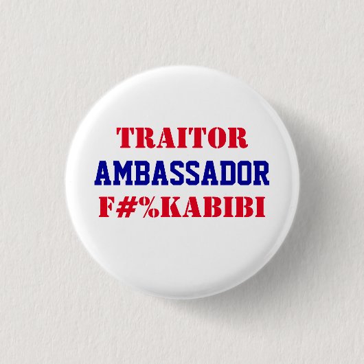 Ambassador F#%KABIBI Mike Huckabee Traitor to USA  缶バッジ (正面)
