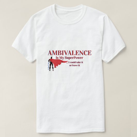 Ambivalenceは私のスーパーパワー – A MisterPシャツ Tシャツ (デザイン正面)