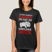 Ambulance Driver Emergency Driver Patient Transpor Tシャツ (正面)