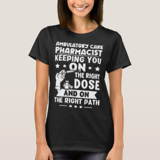 Ambulatory Care Pharmacist Keeping You On The Righ Tシャツ