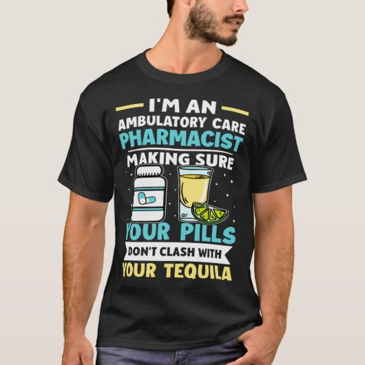 Ambulatory Care Pharmacist Pills Don t Clash With  Tシャツ (正面)