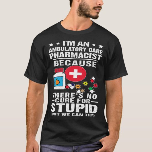 Ambulatory Care Pharmacist There s No Cure For Stu Tシャツ (正面)