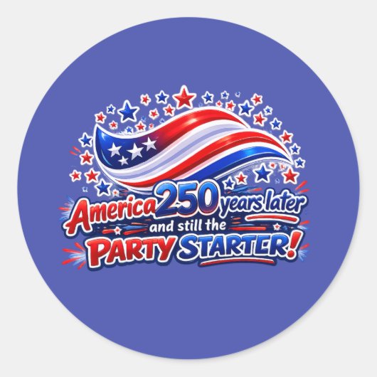 America 250 Years Later Still the Party Starter Sh ラウンドシール (正面)