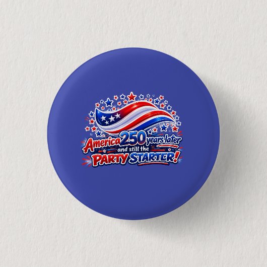 America 250 Years Later Still the Party Starter Sh 缶バッジ (正面)