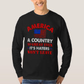 America A Country So Great Even It s Haters Won Le Tシャツ (正面)