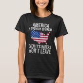 America A Country So Great Even It s Haters Won t  Tシャツ (正面)