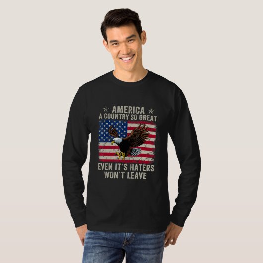 America a country so great even it s Haters won t  Tシャツ (正面フル)
