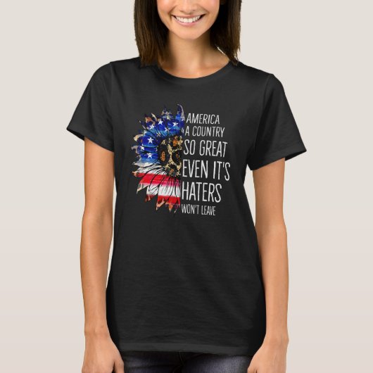 America A Country So Great Even It s Haters Won t Tシャツ (正面)
