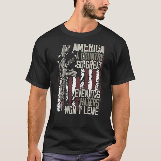 America a country so great even it s Haters won t  Tシャツ (正面)