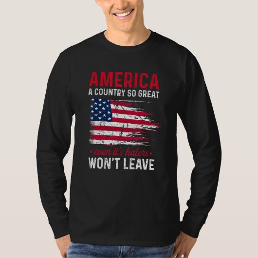 America A Country So Great Even It s Haters Won t  Tシャツ (正面)