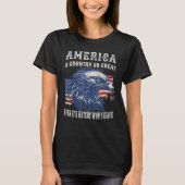 America A Country So Great Even it s Haters Won t  Tシャツ (正面)